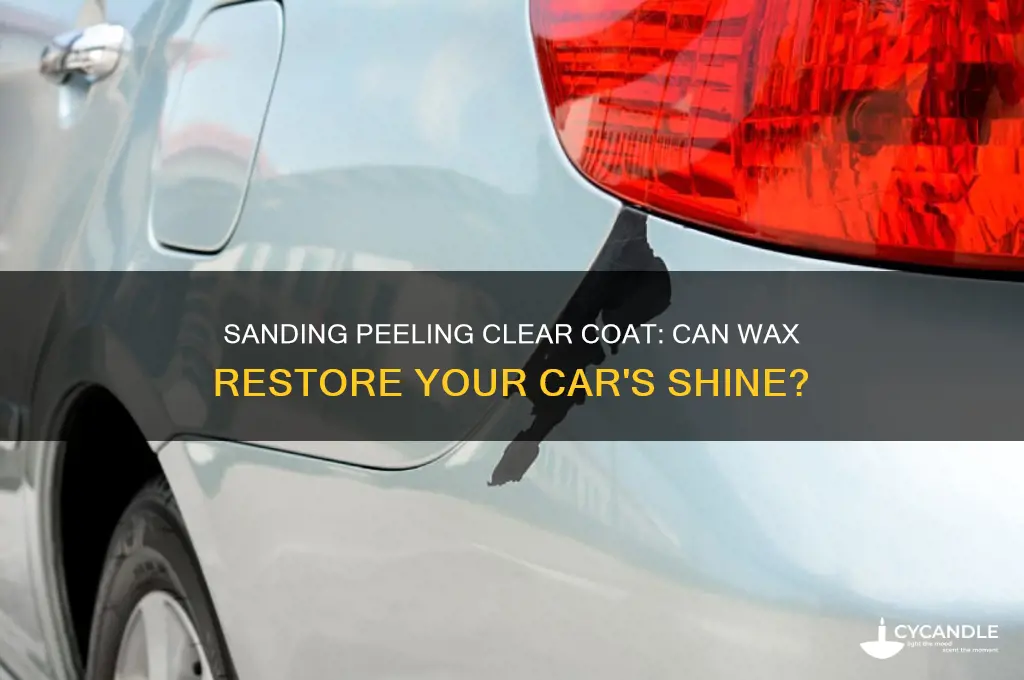 can you sand peeling clear coat and then apply wax