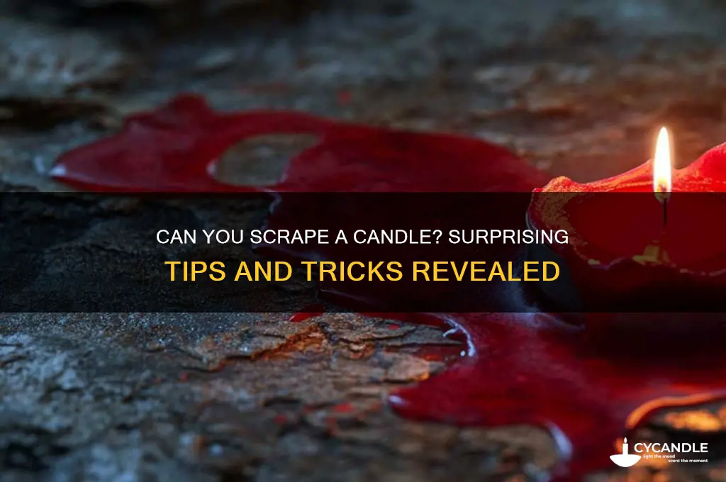 can you scrape candle