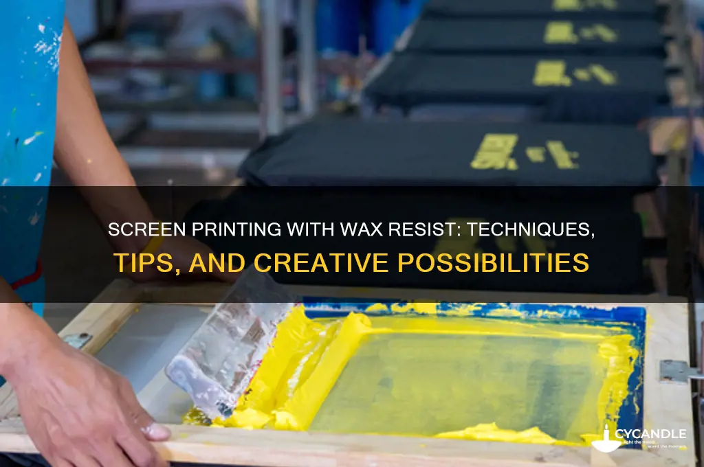 can you screen print wax resist