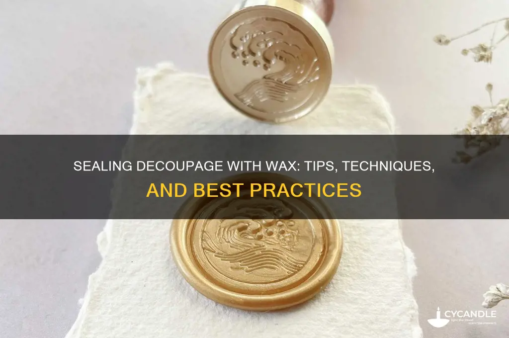 can you seal decoupage with wax
