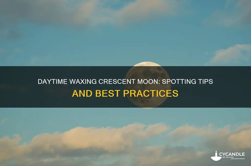 can you see a waxing crescent moon during the day