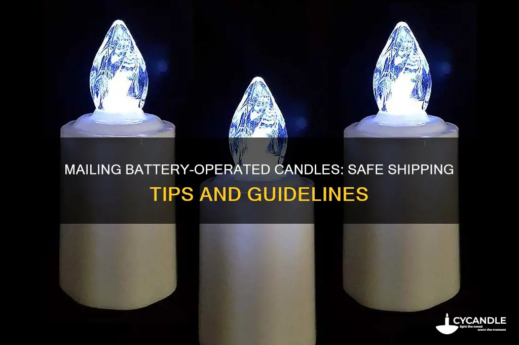 can you send battery operated candles in the mail