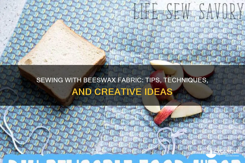can you sew beeswax fabric