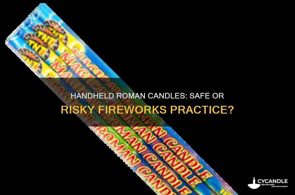 can you shoot roman candles from your hand