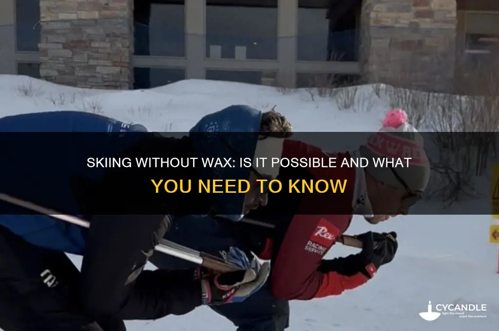 can you ski without wax