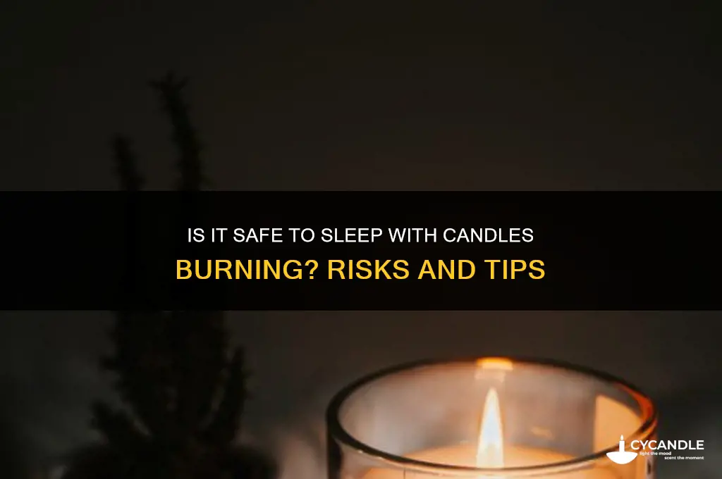 can you sleep with candles on
