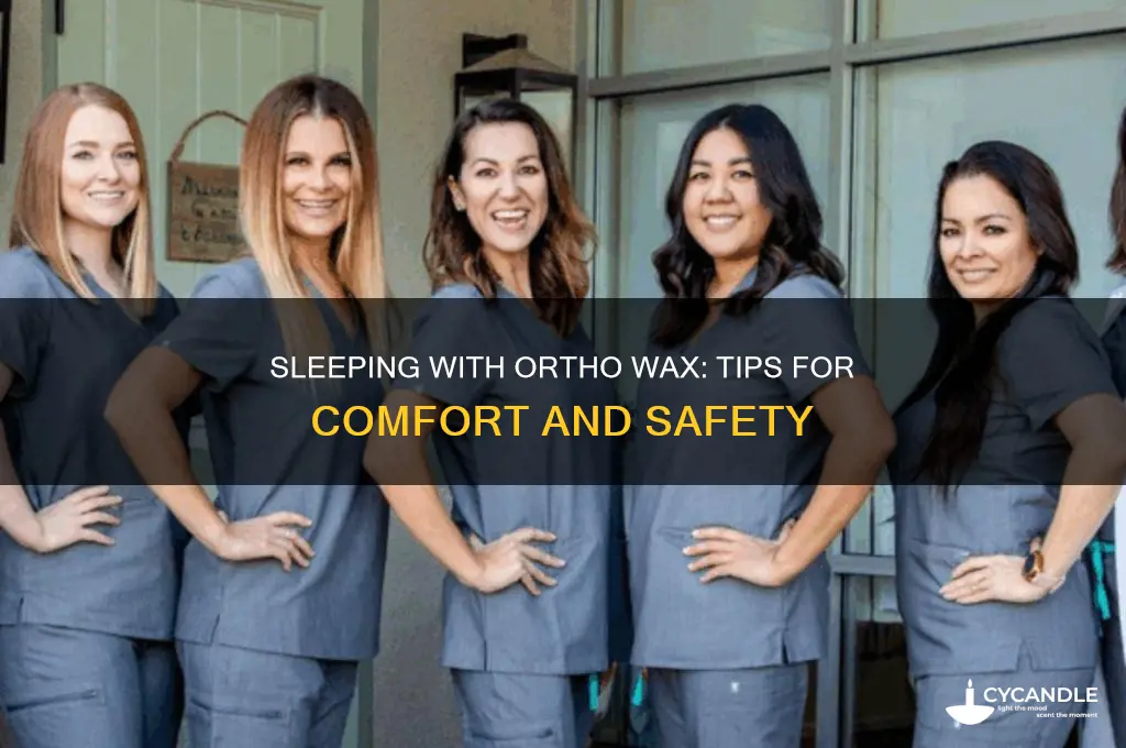 can you sleep with ortho wax