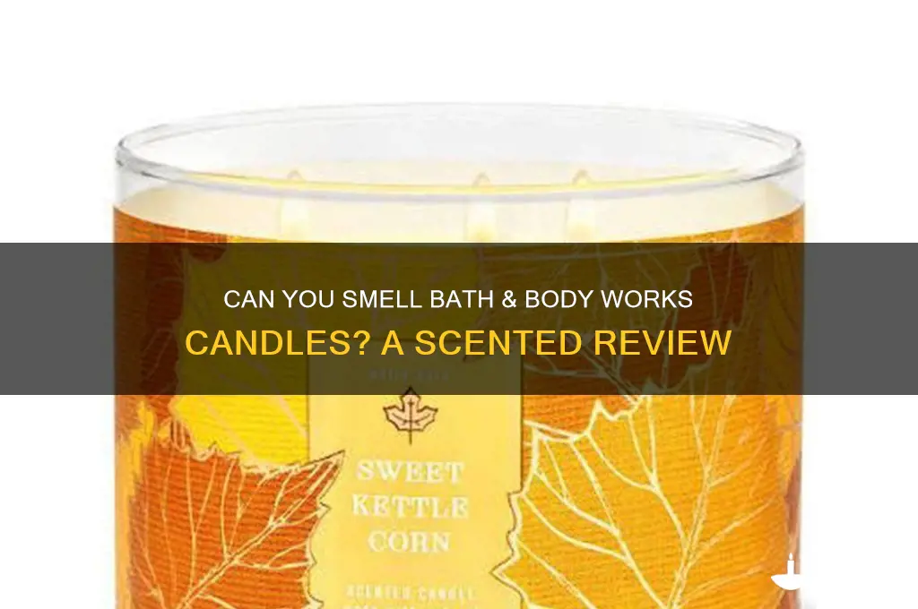 can you smell bath and body works candles