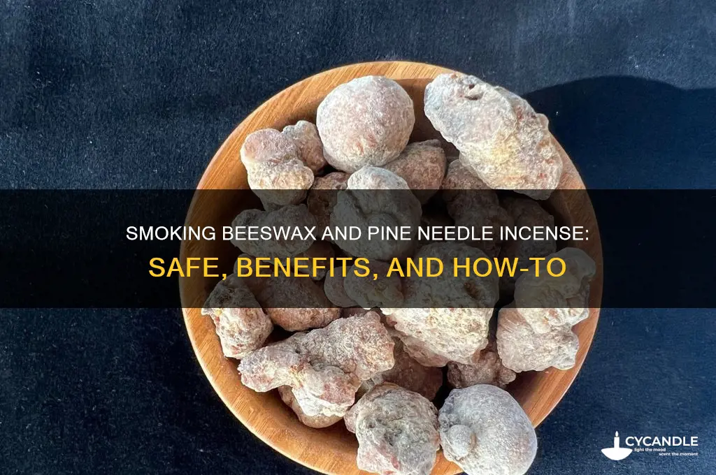 can you smoke bees wax and pine needle incents