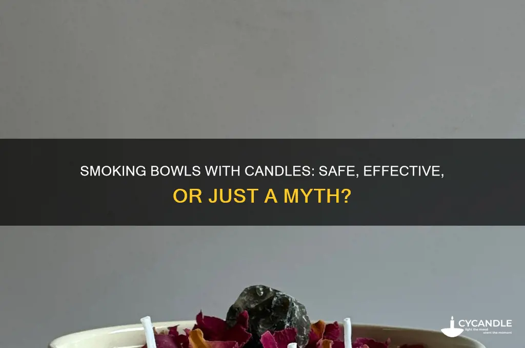 can you smoke bowls with candles
