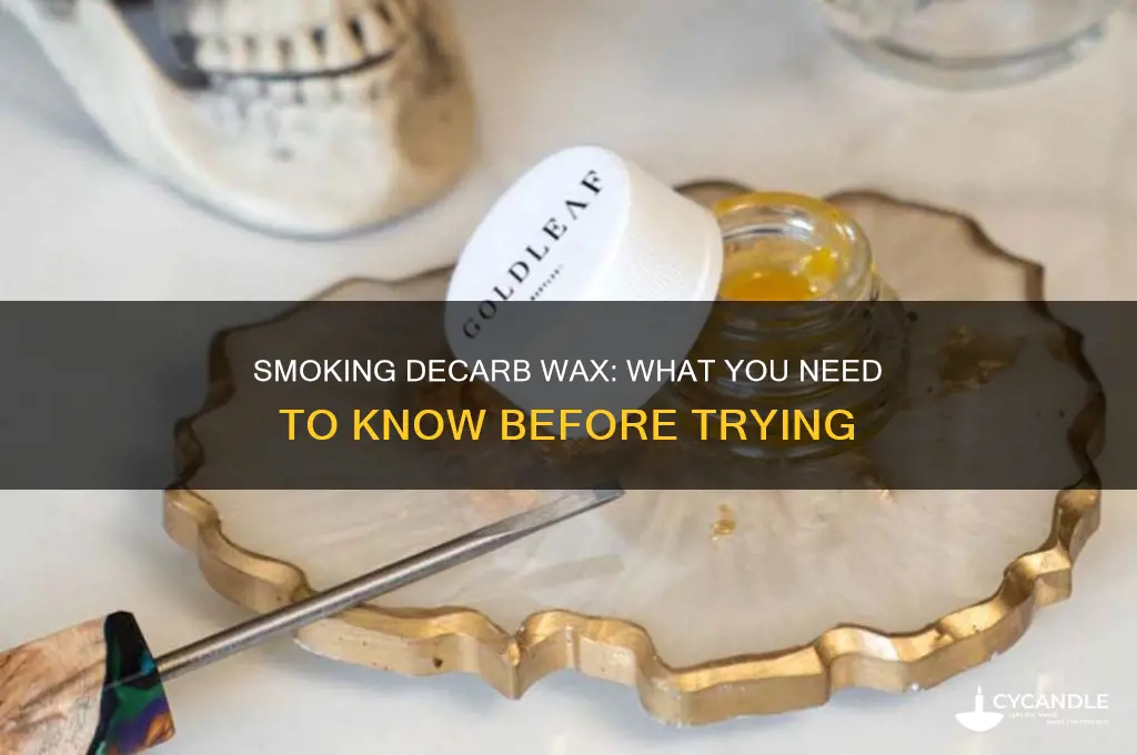 can you smoke decarb wax