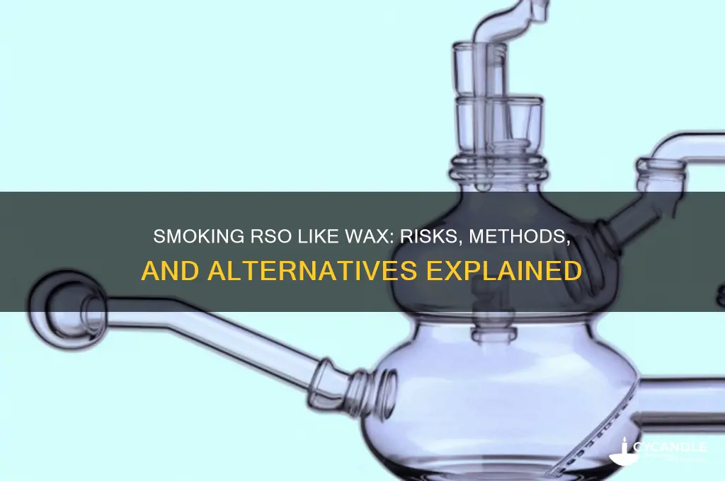 can you smoke rso like wax