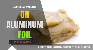Smoking THC Wax on Aluminum Foil: Safe or Risky Method?