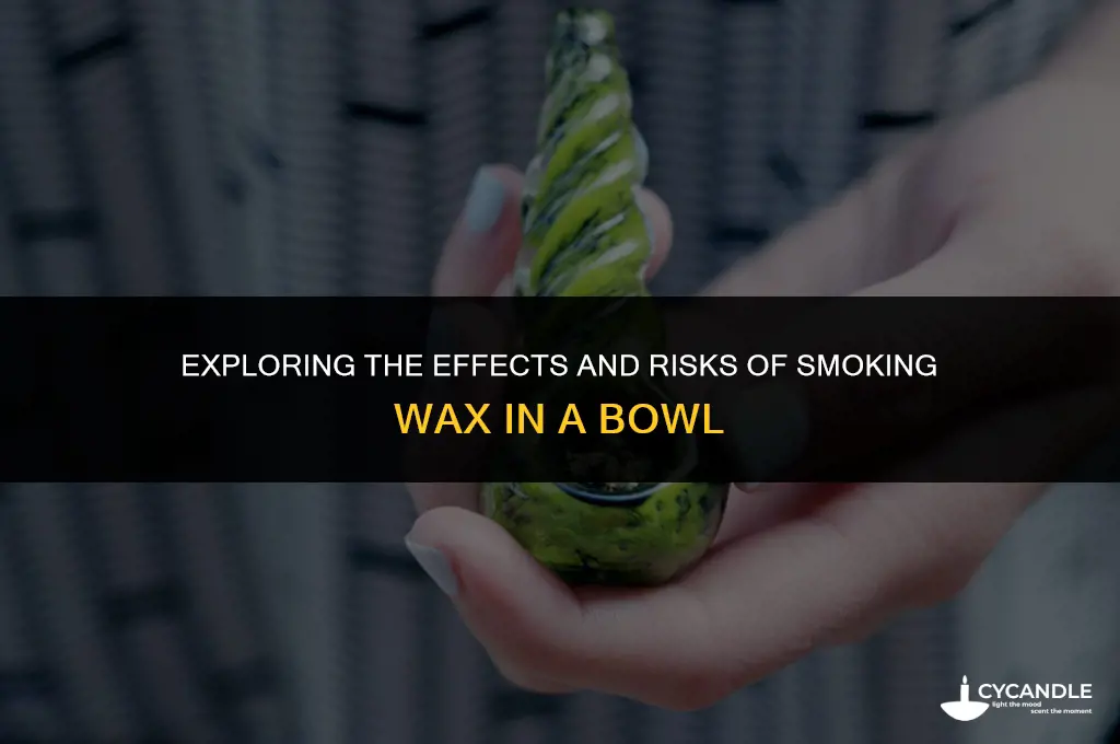 can you smoke wax in a bowl