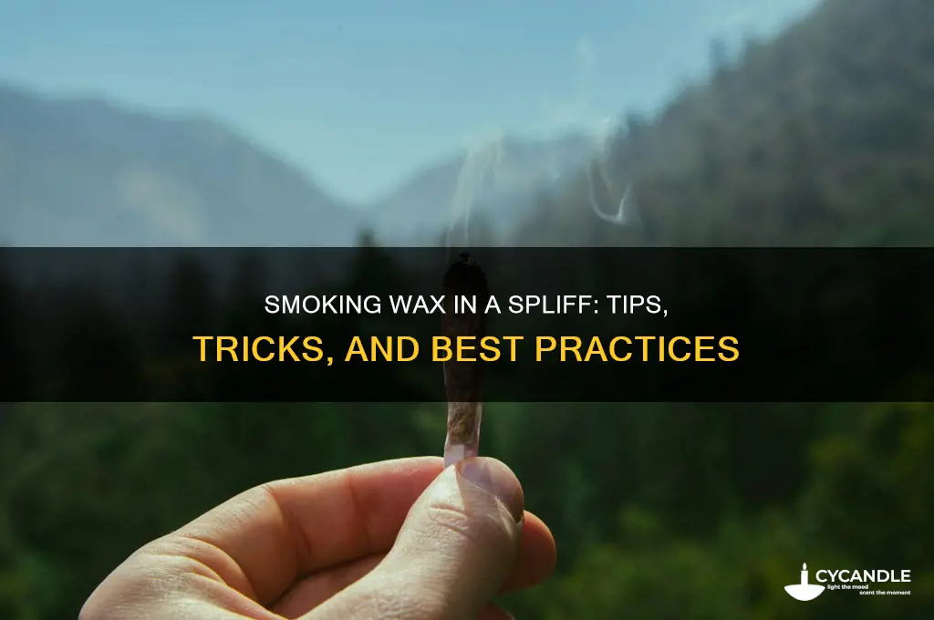 can you smoke wax in a spliff