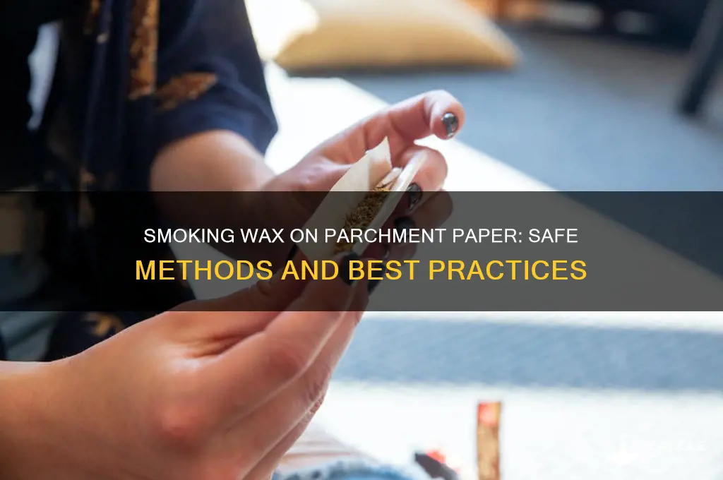 can you smoke wax on parchment paper