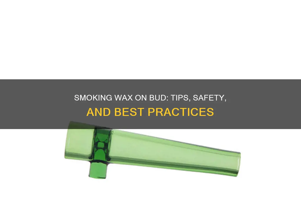 can you smoke wax on top of bud