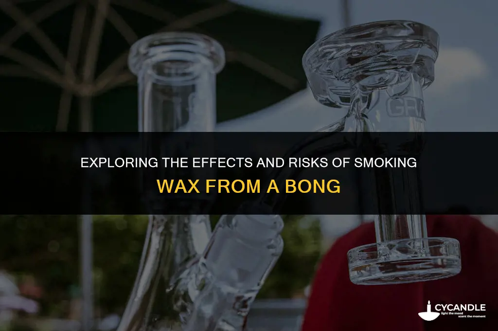 can you smoke wax out of a bong