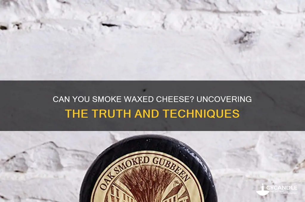 can you smoke waxed cheese