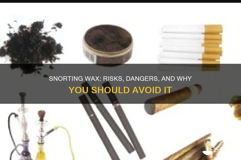 can you snort wax