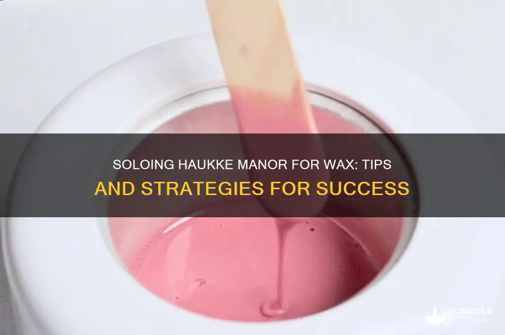 can you solo haukke manor for wax