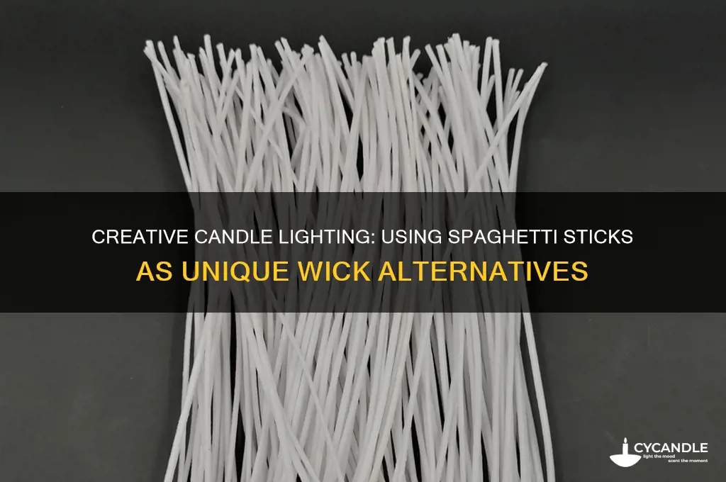 can you spaghetti sticks for lighting up candles