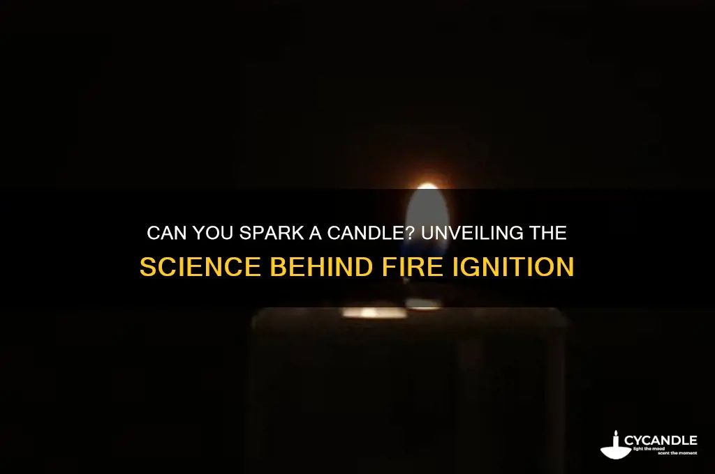 can you spark a candle