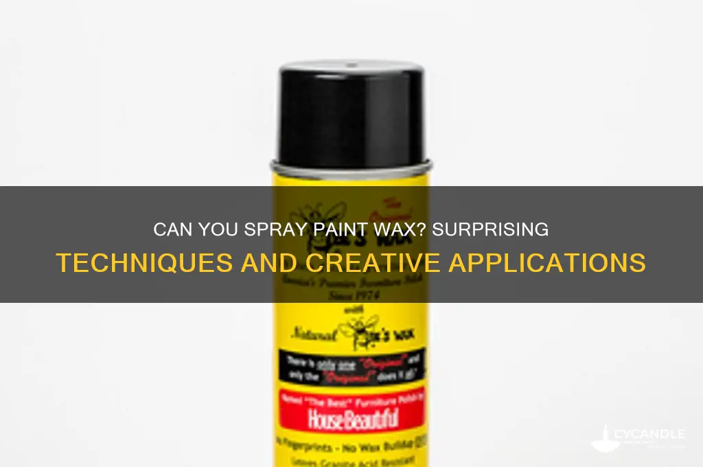 can you spray paint wax