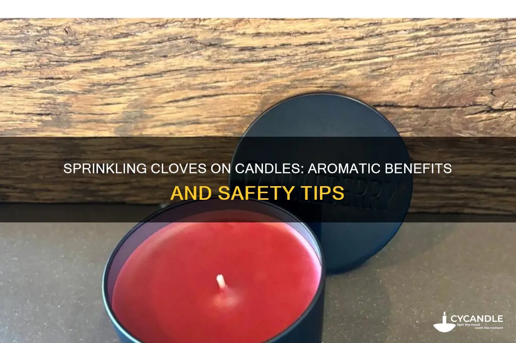 can you sprinkle cloves om a candle