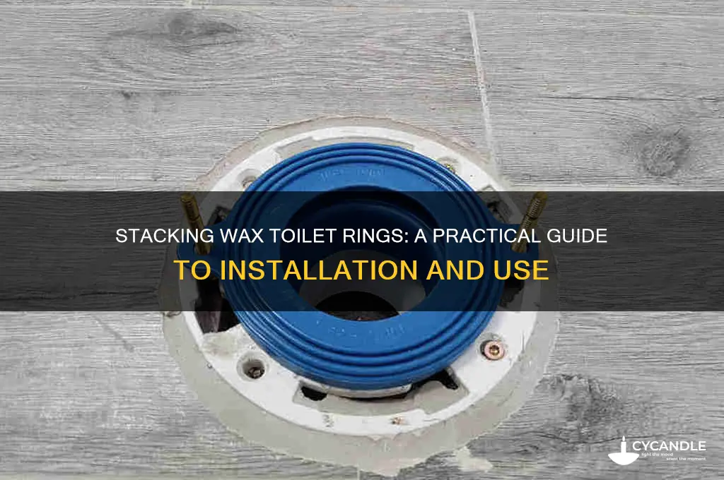 can you stack wax toilet rings