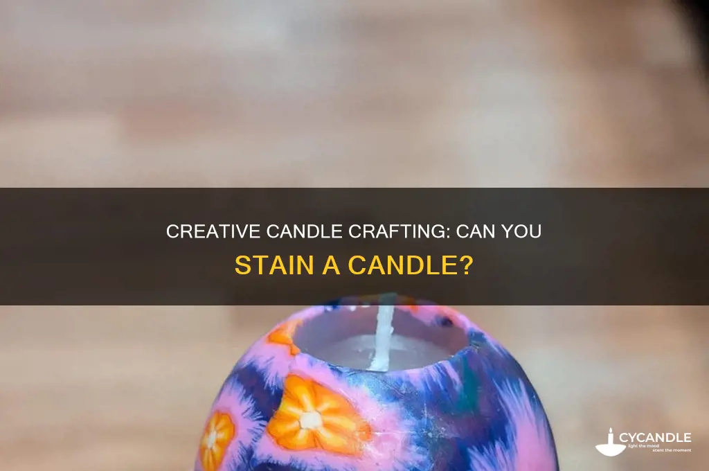 can you stain a candle