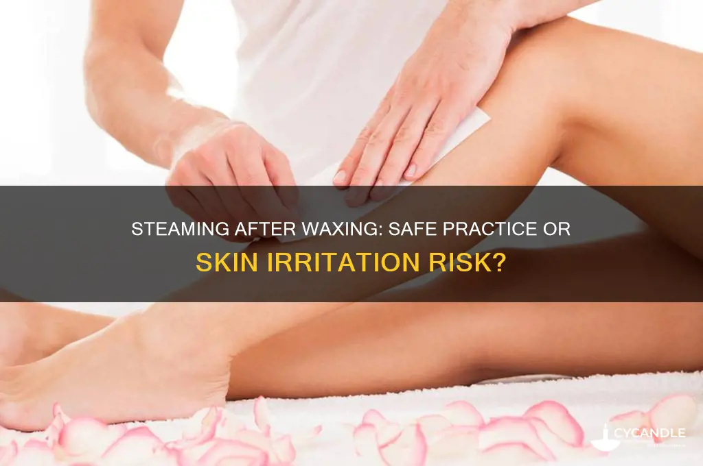 can you steam after waxing