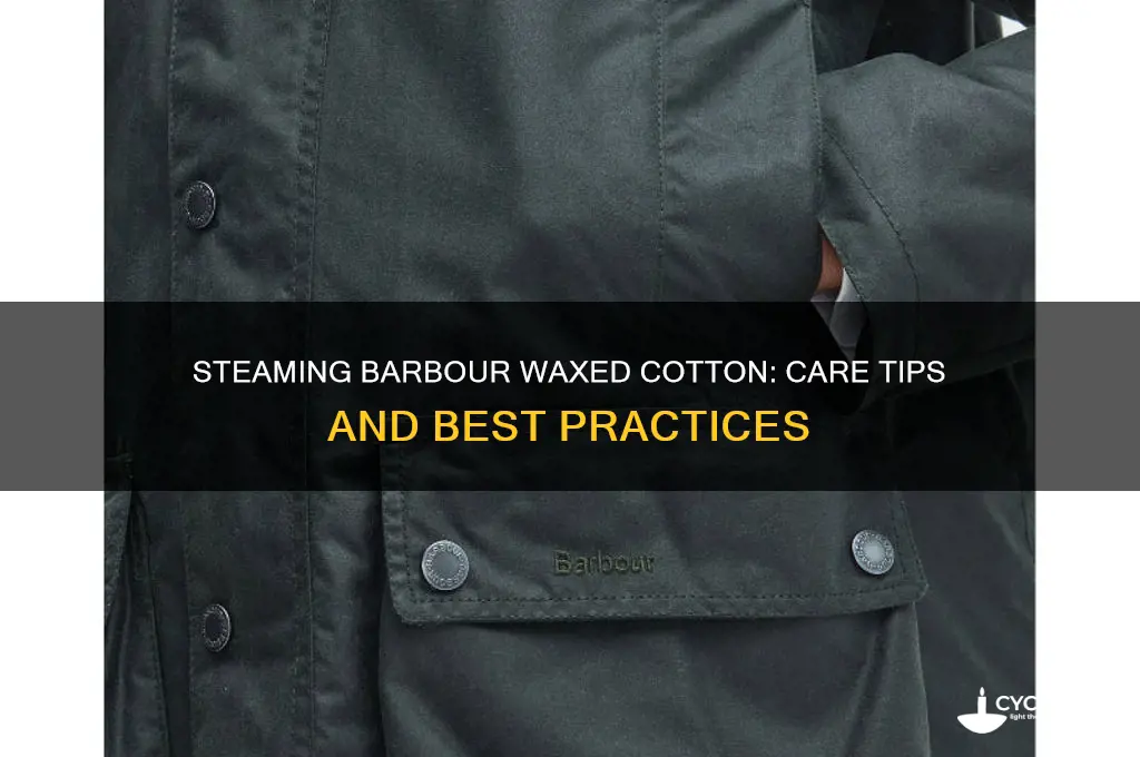 can you steam barbour waxed cotton