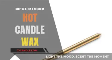 Sticking a Needle in Hot Candle Wax: Safe or Risky?