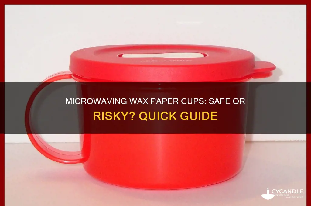 can you stick wax paper cups in the microwave