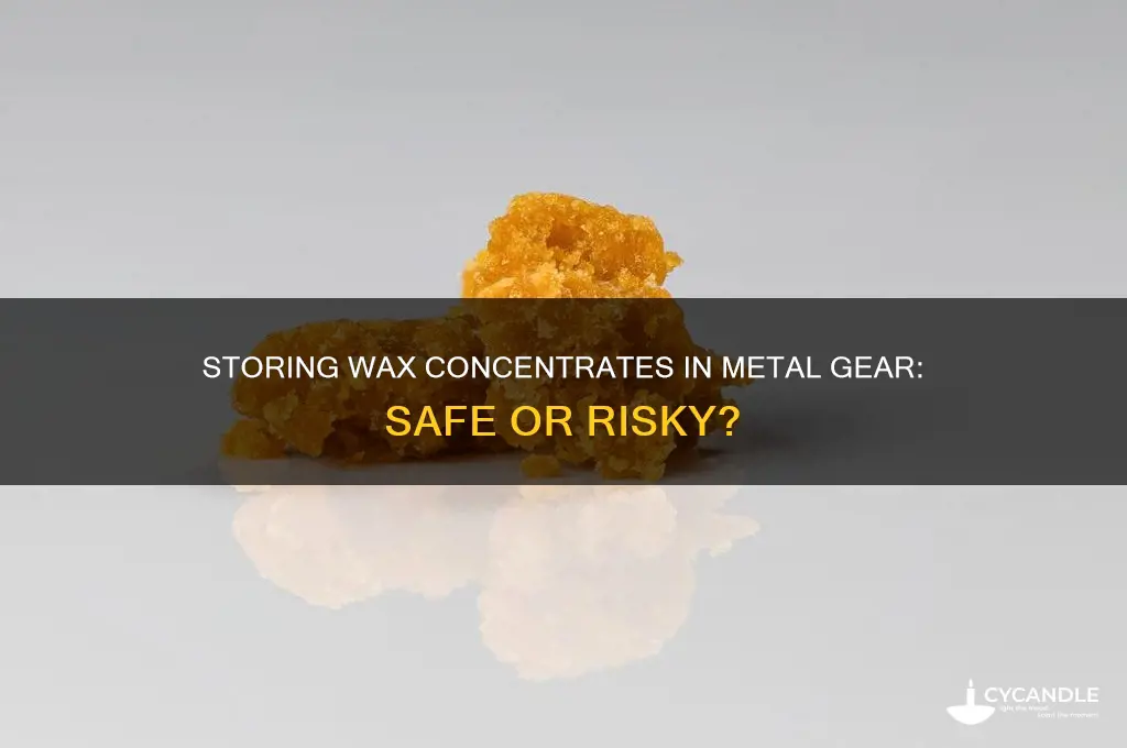 can you store wax concentrates in metal gear