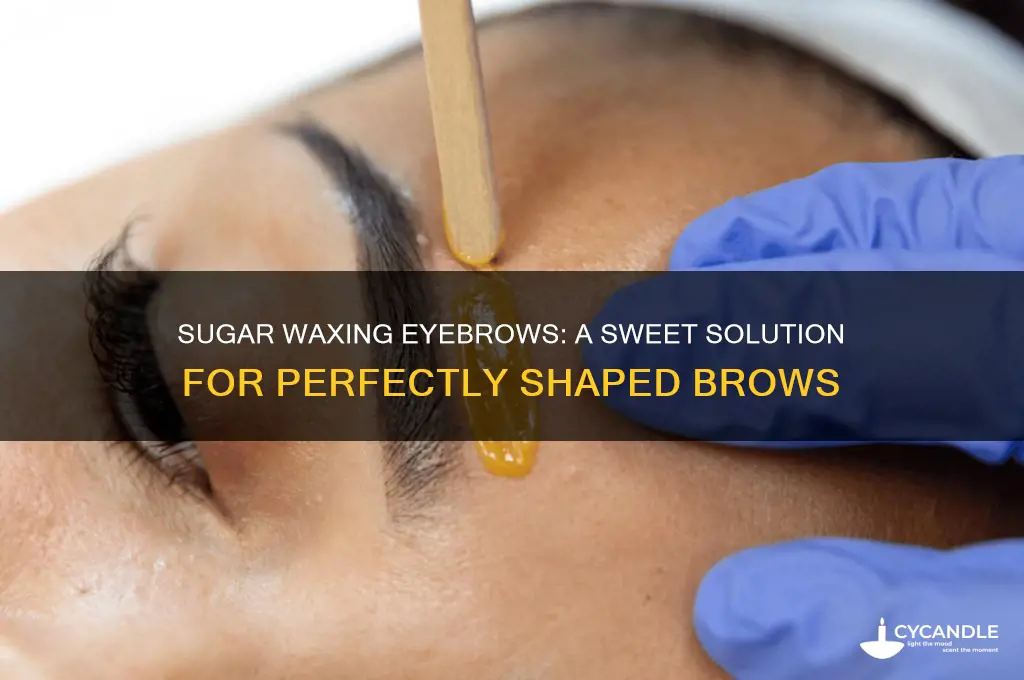 can you sugar wax eyebrows