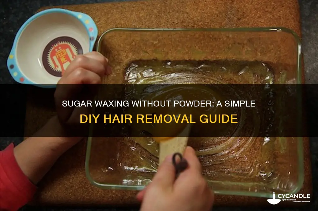 can you sugar wax without powder