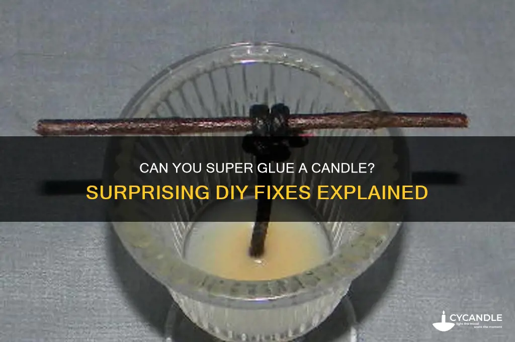 can you super glue a candle