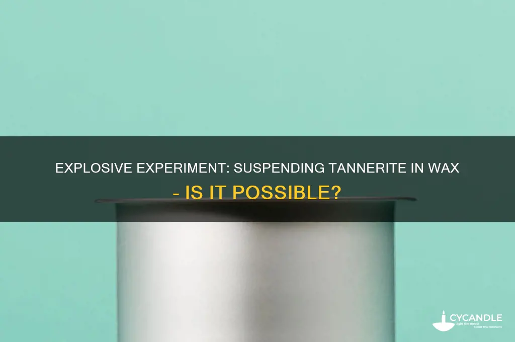 can you suspend tannerite in wax