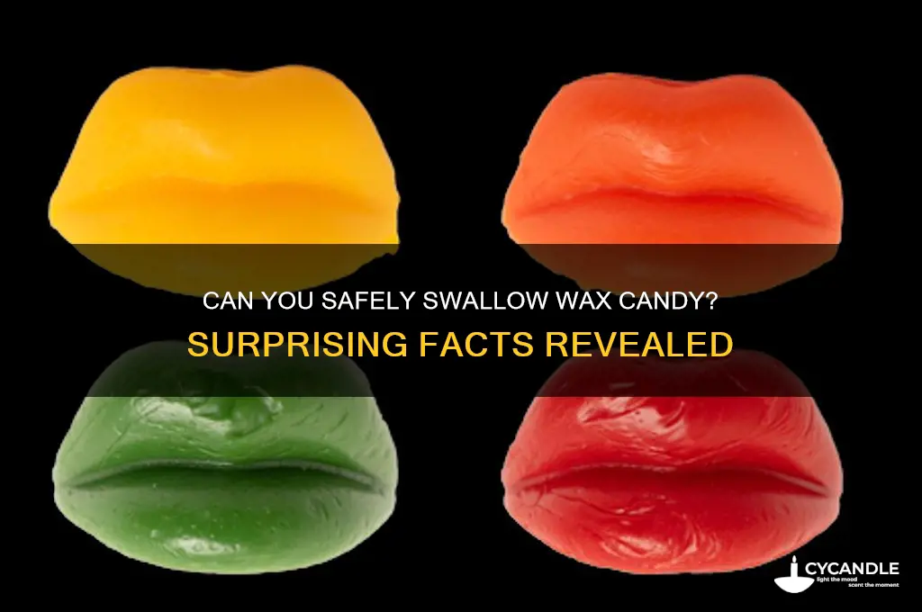can you swallow the wax candy