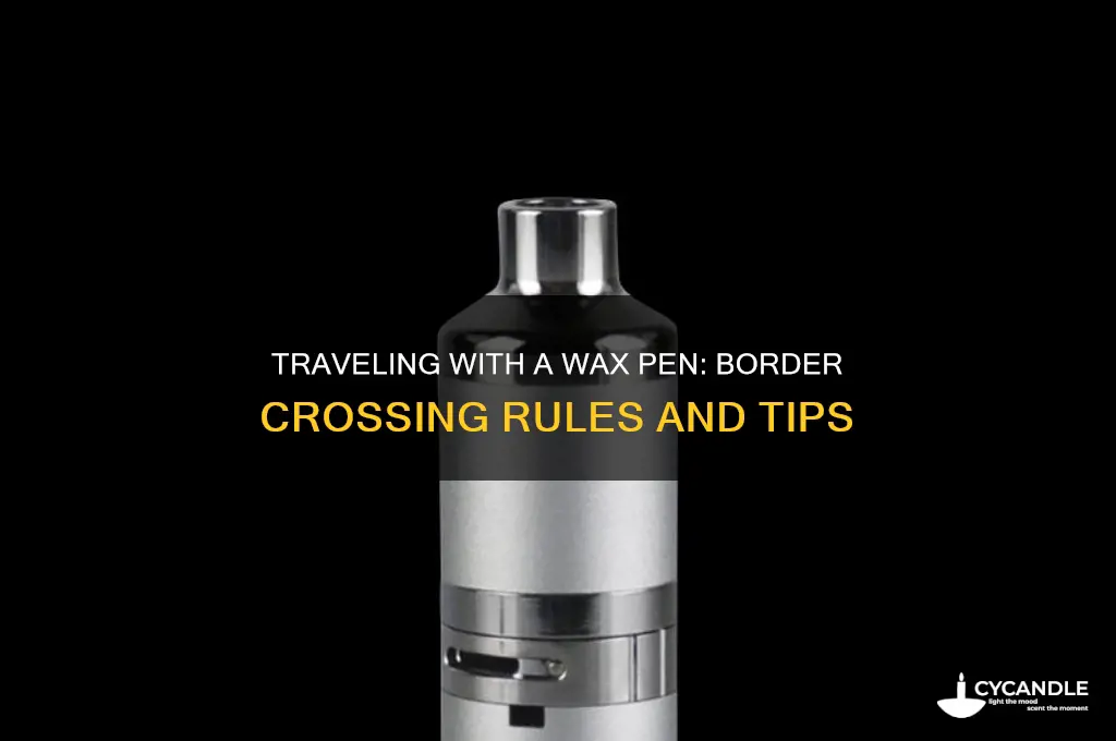 can you take a wax pen across the border