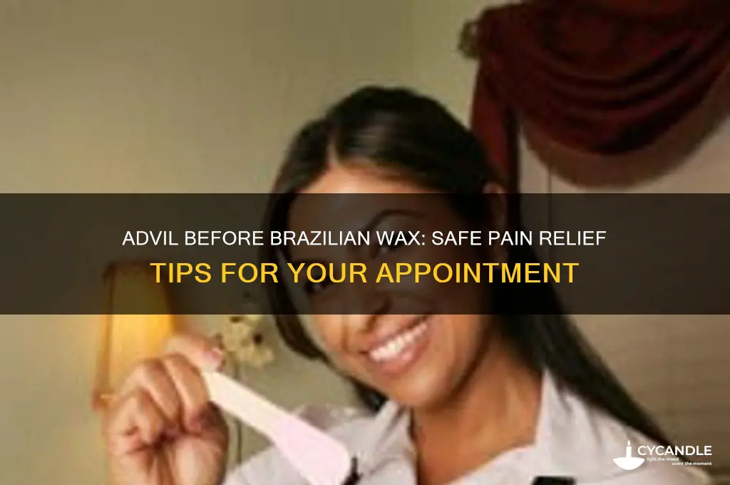 can you take advil before brazilian wax