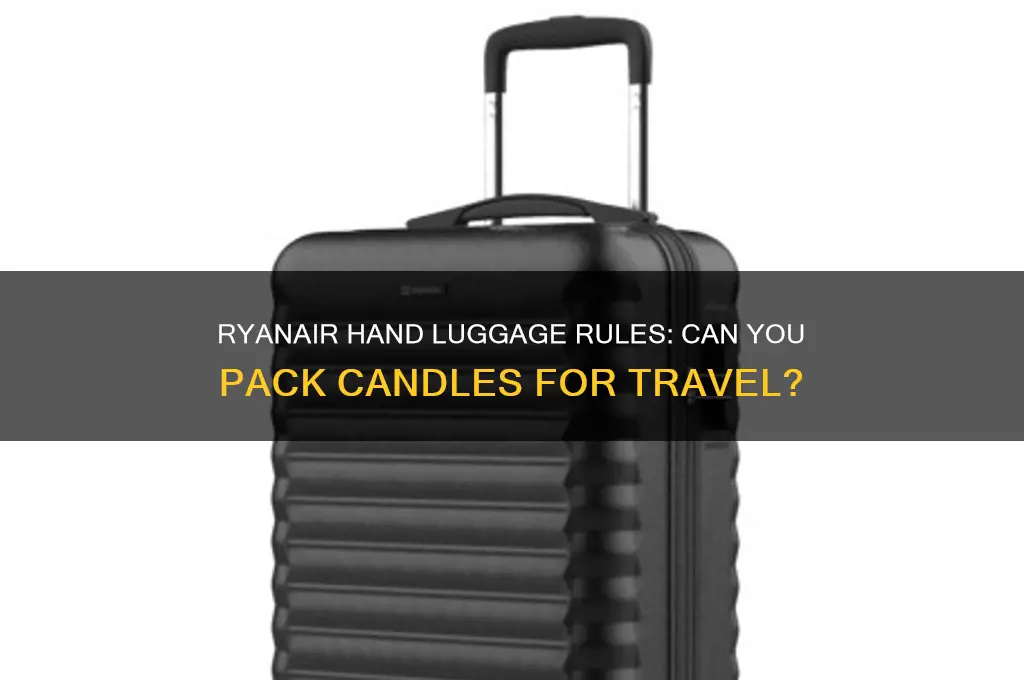 can you take candles in hand luggage ryanair