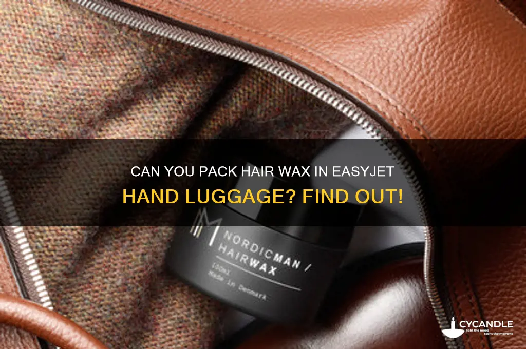 can you take hair wax in hand luggage easyjet