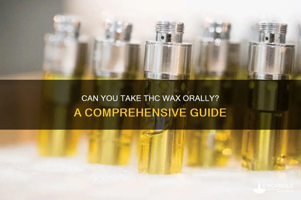 can you take thc wax orally