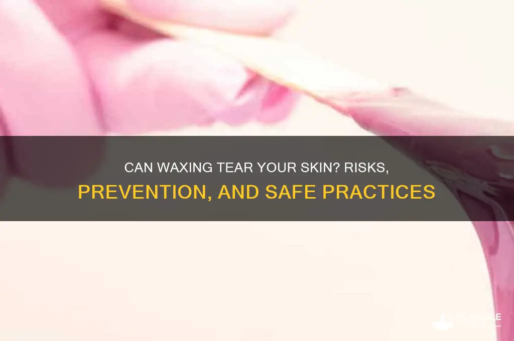 can you tear skin waxing