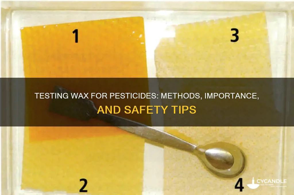 can you test wax for pessticidees