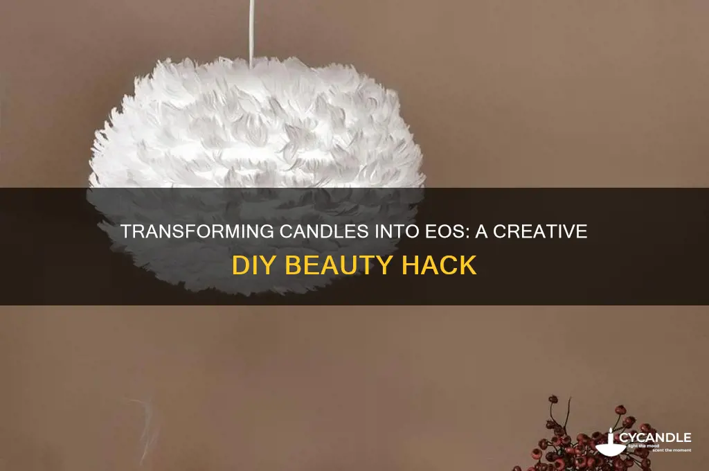 can you turn a candle into eos