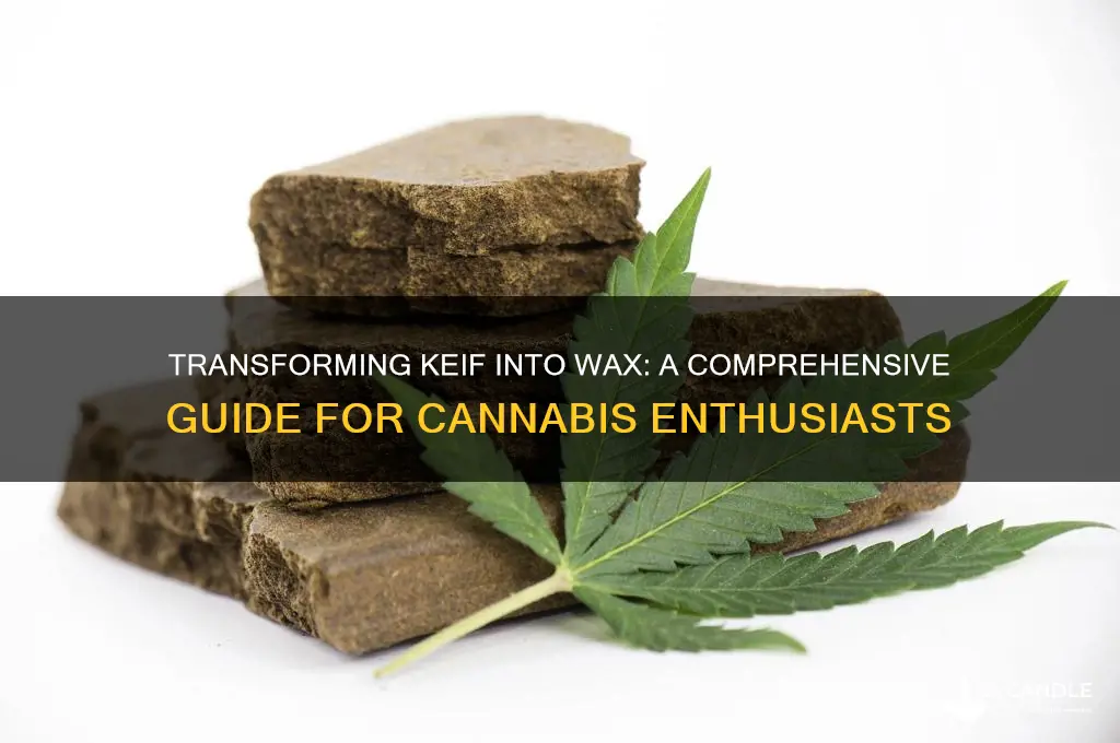 can you turn keif into wax